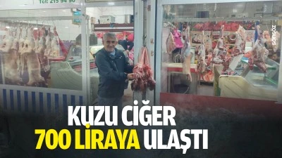 Kuzu ciğer 700 liraya ulaştı