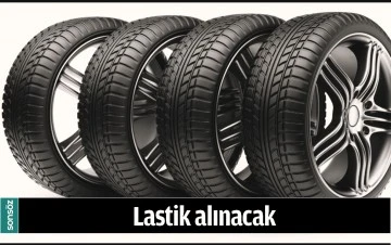 LASTİK ALINACAK