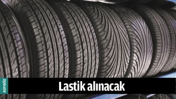 LASTİK ALINACAK