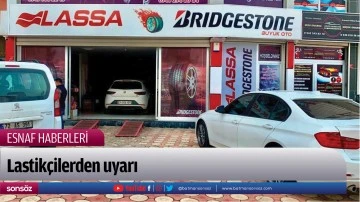 Lastik&ccedil;ilerden uyarı