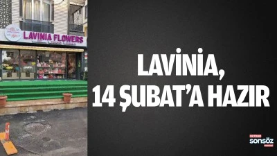 Lavinia, 14 Şubat&rsquo;a hazır