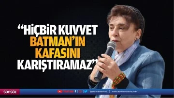 Leyla Zana, Batman&rsquo;da konuştu; &ldquo;Hi&ccedil;bir kuvvet Batman&rsquo;ın kafasını karıştıramaz&rdquo;