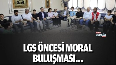 LGS &ouml;ncesi moral buluşması&hellip;