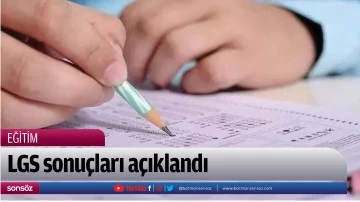 LGS sonu&ccedil;ları a&ccedil;ıklandı