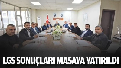 LGS sonu&ccedil;ları masaya yatırıldı