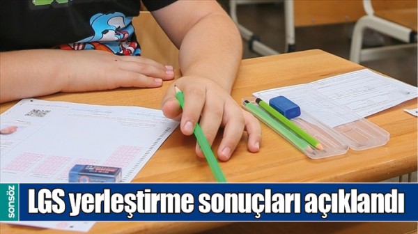 LGS YERLEŞTİRME SONU&Ccedil;LARI A&Ccedil;IKLANDI