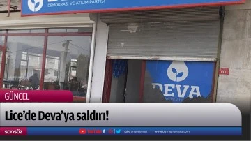 Lice&rsquo;de Deva&rsquo;ya saldırı!