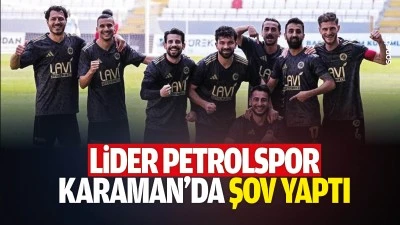 Lider Petrolspor, Karaman&rsquo;da şov yaptı