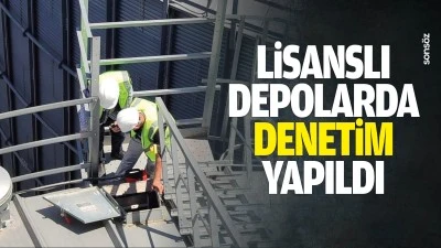 Lisanslı depolarda denetim yapıldı