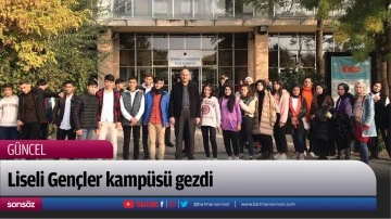 Liseli Gen&ccedil;ler kamp&uuml;s&uuml; gezdi