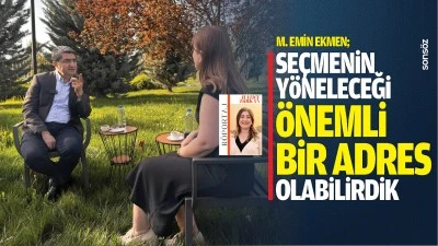 M. Emin Ekmen; &ldquo;Se&ccedil;menin y&ouml;neleceği &ouml;nemli bir adres olabilirdik&rdquo;