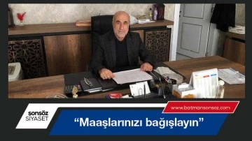 &ldquo;Maaşlarınızı bağışlayın&rdquo;