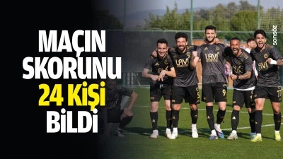 Ma&ccedil;ın skorunu 24 kişi bildi