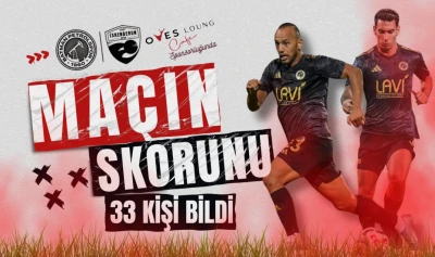 Ma&ccedil;ın skorunu 33 kişi bildi
