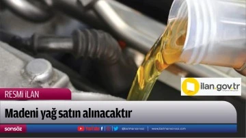 Madeni yağ satın alınacaktır