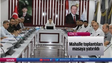 Mahalle toplantıları masaya yatırıldı