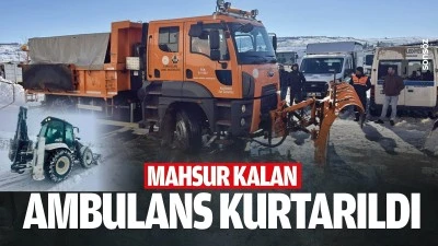 Mahsur kalan ambulans kurtarıldı