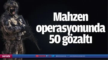Mahzen operasyonunda 50 gözaltı
