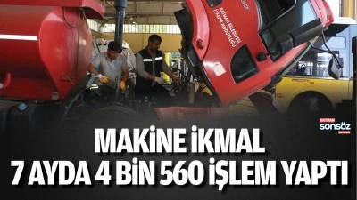 Makine İkmal, 7 ayda 4 bin 560 işlem yaptı
