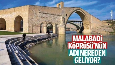 Malabadi K&ouml;pr&uuml;s&uuml;&rsquo;n&uuml;n adı nereden geliyor?