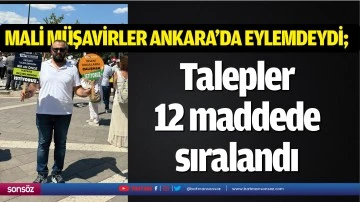 Mali M&uuml;şavirler Ankara&rsquo;da eylemdeydi