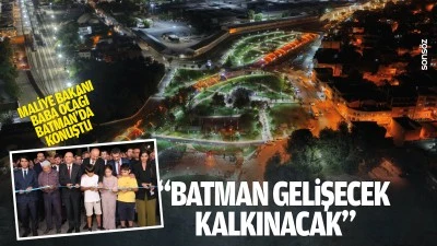 Maliye Bakanı, baba ocağı Batman&rsquo;da konuştu; &ldquo;Batman gelişecek, kalkınacak&rdquo;