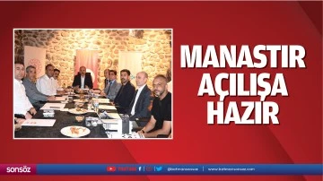 Manastır a&ccedil;ılışa hazır