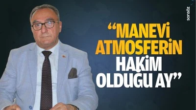 &ldquo;Manevi atmosferin hakim olduğu ay&hellip;&rdquo;