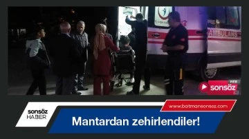 Mantardan zehirlendiler!