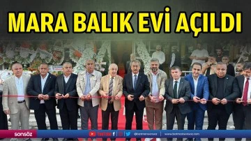 Mara Balık Evi a&ccedil;ıldı