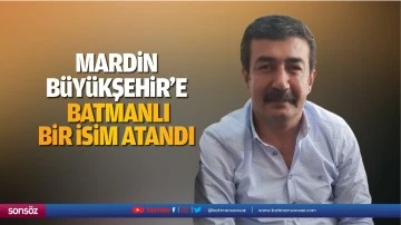 Mardin B&uuml;y&uuml;kşehir&rsquo;e Batmanlı atandı