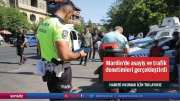 Mardin'de asayiş ve trafik denetimleri ger&ccedil;ekleştirdi