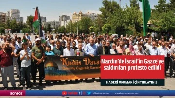 Mardin'de İsrail'in Gazze'ye saldırıları protesto edildi
