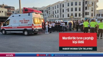Mardin'de tırın &ccedil;arptığı kişi &ouml;ld&uuml;