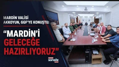 &ldquo;Mardin&rsquo;i geleceğe hazırlıyoruz&rdquo;