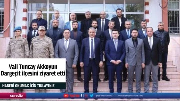 Mardin Valisi Tuncay Akkoyun Darge&ccedil;it il&ccedil;esini ziyaret etti