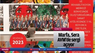 Marfa, Sera AVM&rsquo;de sergi a&ccedil;ıyor