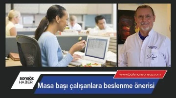 Masa başı &ccedil;alışanlara beslenme &ouml;nerisi
