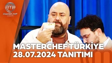 MasterChef T&uuml;rkiye 28.07.2024 Fragmanı