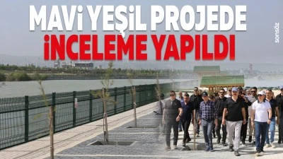 Mavi Yeşil projede inceleme yapıldı
