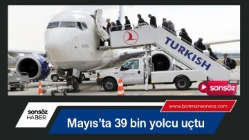 Mayıs&rsquo;ta 39 bin yolcu u&ccedil;tu