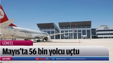 Mayıs&rsquo;ta 56 bin yolcu u&ccedil;tu