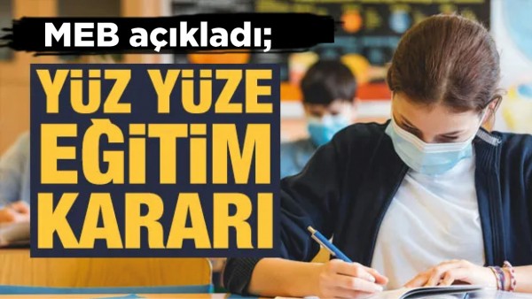 MEB A&Ccedil;IKLADI; Y&Uuml;Z Y&Uuml;ZE EĞİTİM KARARI