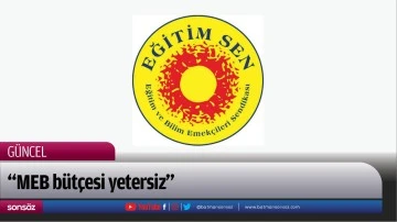 &ldquo;MEB b&uuml;t&ccedil;esi yetersiz&rdquo;