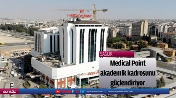 Medical Point akademik kadrosunu g&uuml;&ccedil;lendiriyor