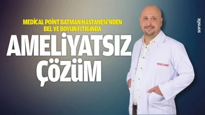 Medical Point Batman Hastanesi&rsquo;nden Bel ve boyun fıtığında ameliyatsız &ccedil;&ouml;z&uuml;m