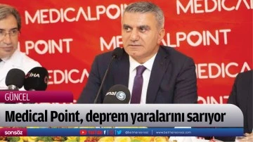 Medical Point, deprem yaralarını sarıyor