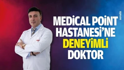 Medical Point Hastanesi&rsquo;ne deneyimli doktor