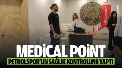 Medical Point, Petrolspor&rsquo;un sağlık kontrol&uuml;n&uuml; yaptı