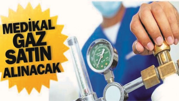MEDİKAL GAZ ALINACAK
